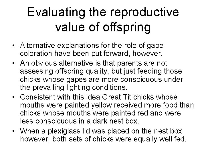 Evaluating the reproductive value of offspring • Alternative explanations for the role of gape
