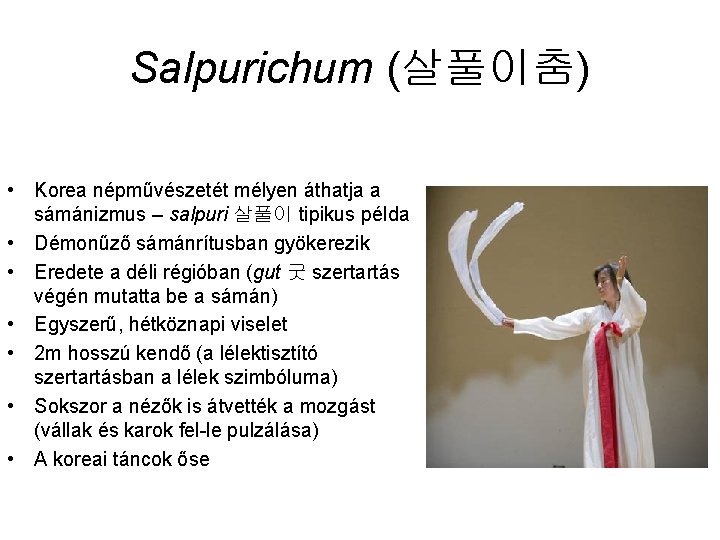 Salpurichum (살풀이춤) • Korea népművészetét mélyen áthatja a sámánizmus – salpuri 살풀이 tipikus példa