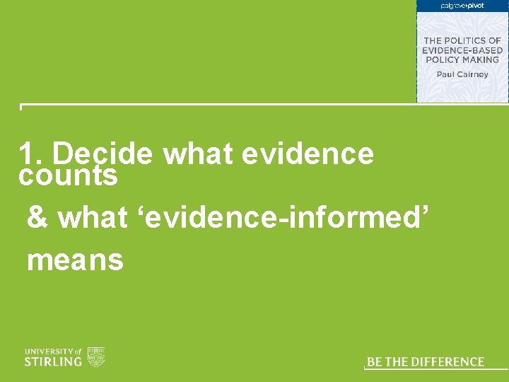 1. Decide what evidence counts & what ‘evidence-informed’ means 