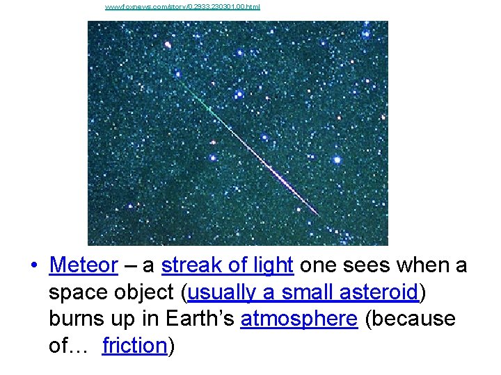 www. foxnews. com/story/0, 2933, 230301, 00. html • Meteor – a streak of light