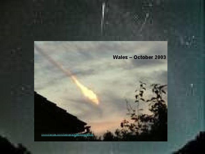 Wales – October 2003 www. rense. com/general 42/ukteen. htm 