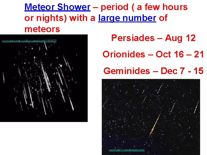 Meteor Shower – period ( a few hours or nights) with a large number