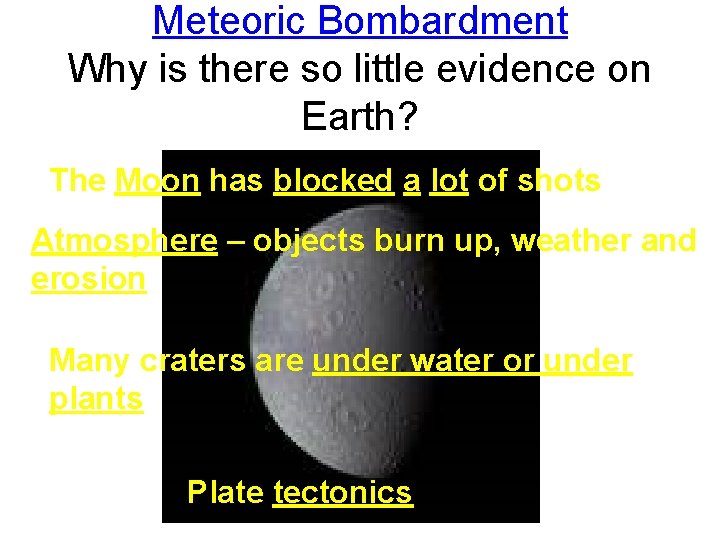 Meteoric Bombardment Why is there so little evidence on Earth? The Moon has blocked