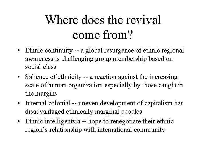 Where does the revival come from? • Ethnic continuity -- a global resurgence of