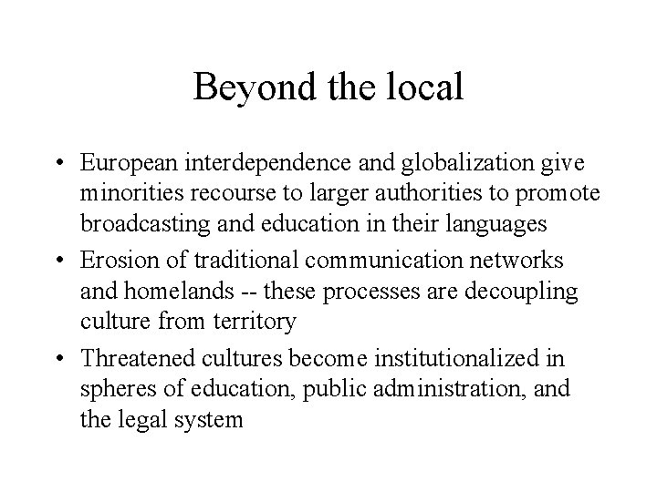 Beyond the local • European interdependence and globalization give minorities recourse to larger authorities