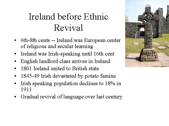 Ireland before Ethnic Revival • 6 th-8 th cents -- Ireland was European center