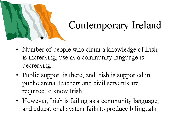 Contemporary Ireland • Number of people who claim a knowledge of Irish is increasing,