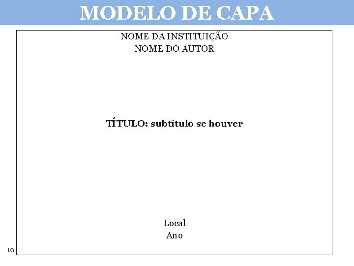 MODELO DE CAPA NOME DA INSTITUIÇÃO NOME DO AUTOR TÍTULO: subtítulo se houver Local