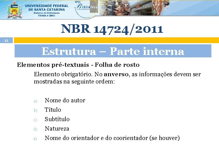 NBR 14724/2011 11 Estrutura – Parte interna Elementos pré-textuais - Folha de rosto Elemento