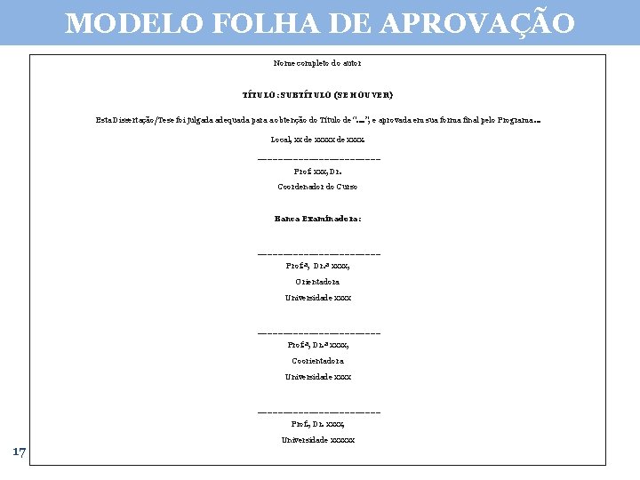 MODELO FOLHA DE APROVAÇÃO Nome completo do autor TÍTULO: SUBTÍTULO (SE HOUVER) Esta Dissertação/Tese