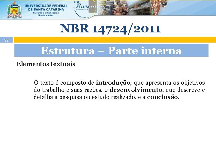 NBR 14724/2011 33 Estrutura – Parte interna Elementos textuais O texto é composto de