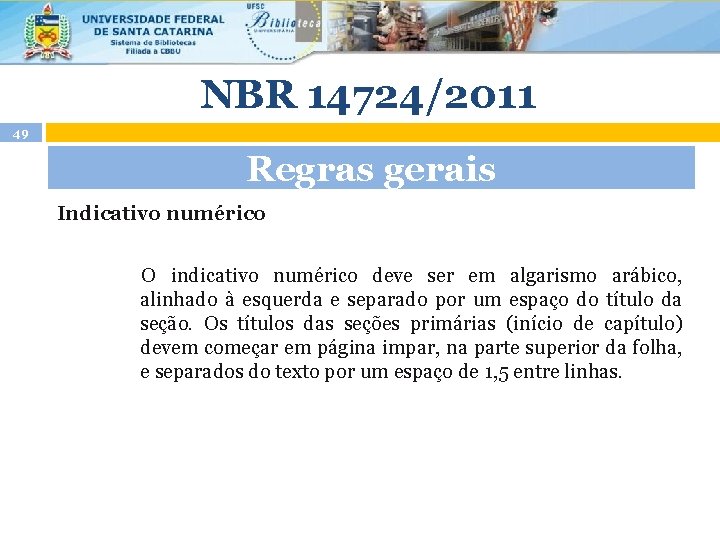 NBR 14724/2011 49 Regras gerais Indicativo numérico O indicativo numérico deve ser em algarismo