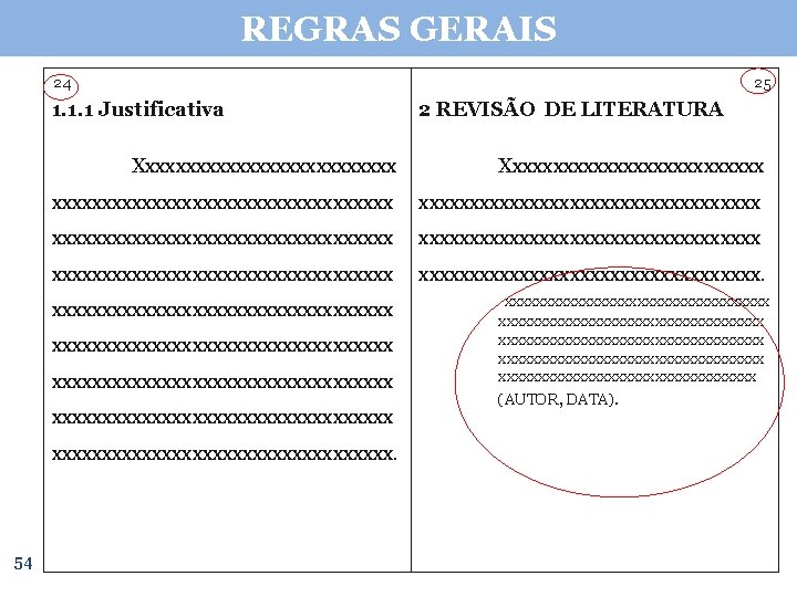 REGRAS GERAIS 24 25 1. 1. 1 Justificativa Xxxxxxxxxxxxxxxxxxxxxxxxxxxxxxxxxxxxxxxxxxxxxxxxxxxxxxxxxxxxxxxxxxxxxxxxxxxxxxxxxxxxxx (AUTOR, DATA). xxxxxxxxxxxxxxxxxxxxxxxxxxxxxxxxxx. 54 2