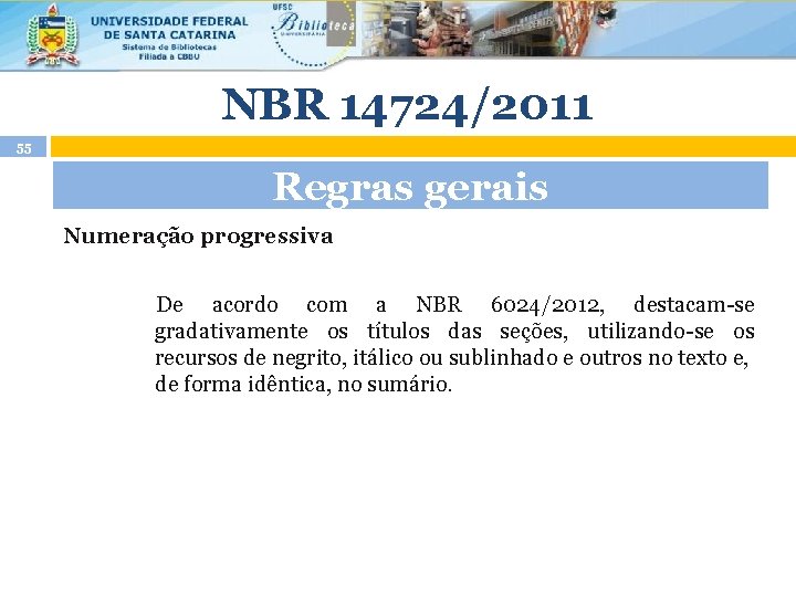 NBR 14724/2011 55 Regras gerais Numeração progressiva De acordo com a NBR 6024/2012, destacam-se