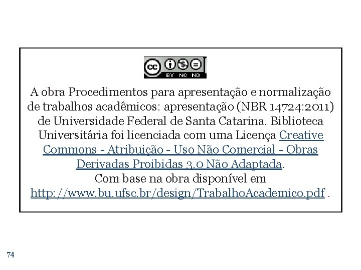 A obra Procedimentos para apresentação e normalização de trabalhos acadêmicos: apresentação (NBR 14724: 2011)