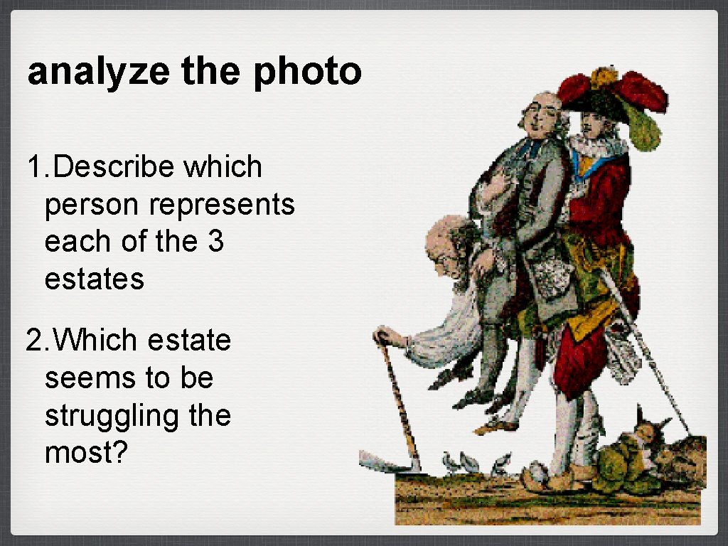 analyze the photo 1. Describe which person represents each of the 3 estates 2.