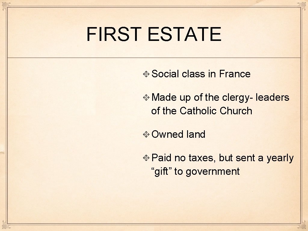 FIRST ESTATE Social class in France Made up of the clergy- leaders of the