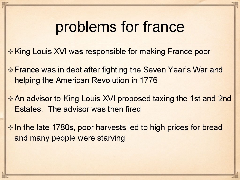 problems for france King Louis XVI was responsible for making France poor France was