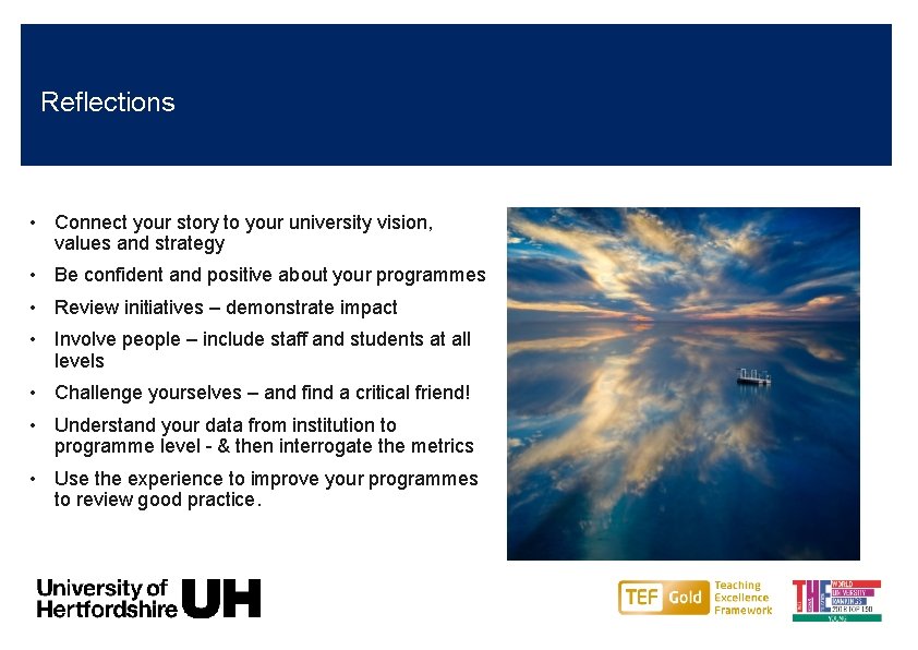 Reflections • Connect your story to your university vision, values and strategy • Be