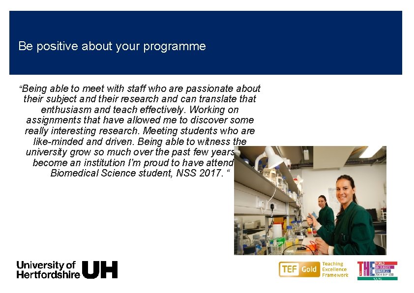 Be positive about your programme “Being able to meet with staff who are passionate