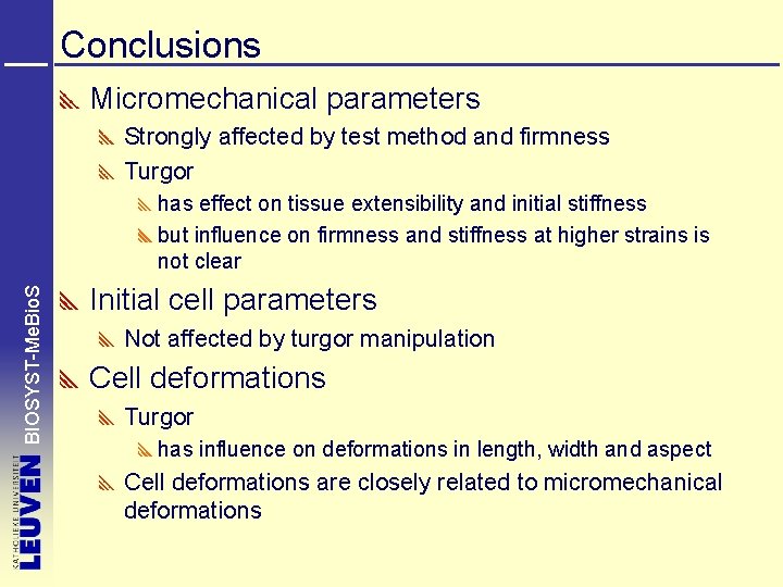 Conclusions Micromechanical parameters Strongly affected by test method and firmness Turgor BIOSYST-Me. Bio. S