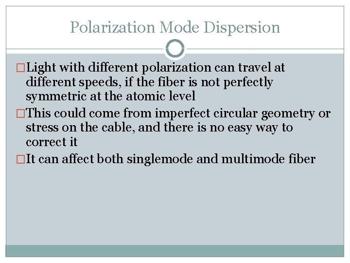 Polarization Mode Dispersion �Light with different polarization can travel at different speeds, if the