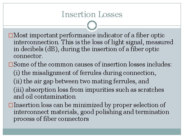 Insertion Losses �Most important performance indicator of a fiber optic interconnection. This is the