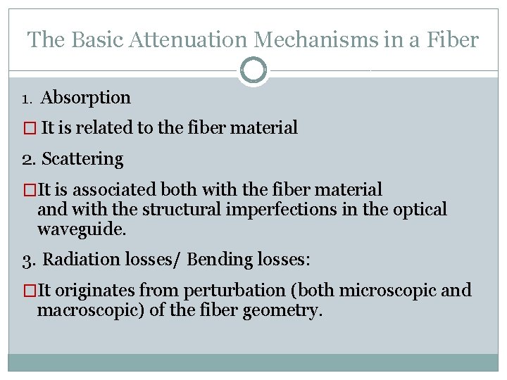 The Basic Attenuation Mechanisms in a Fiber 1. Absorption � It is related to