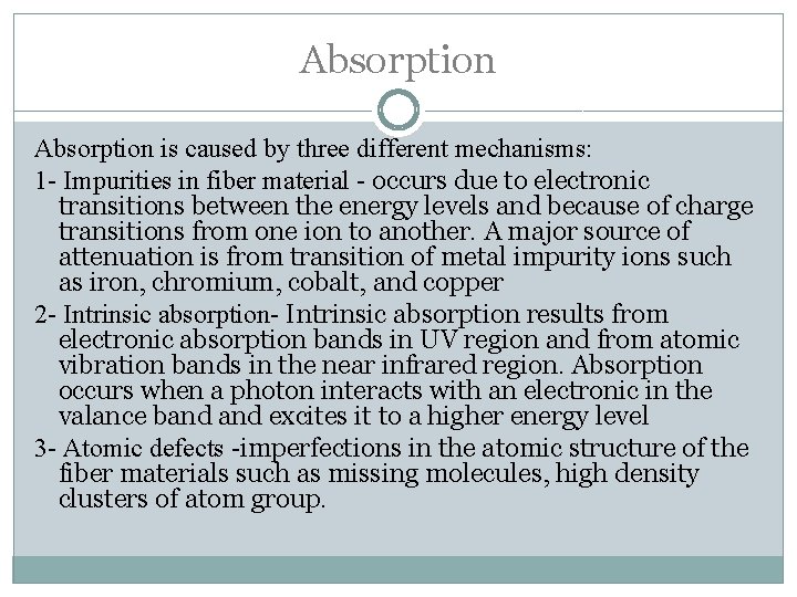 Absorption is caused by three different mechanisms: 1 - Impurities in fiber material -