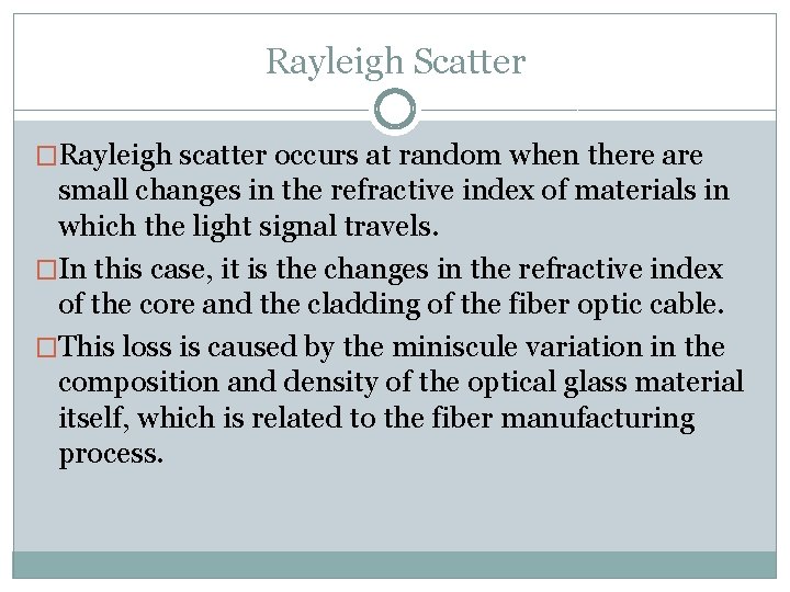 Rayleigh Scatter �Rayleigh scatter occurs at random when there are small changes in the