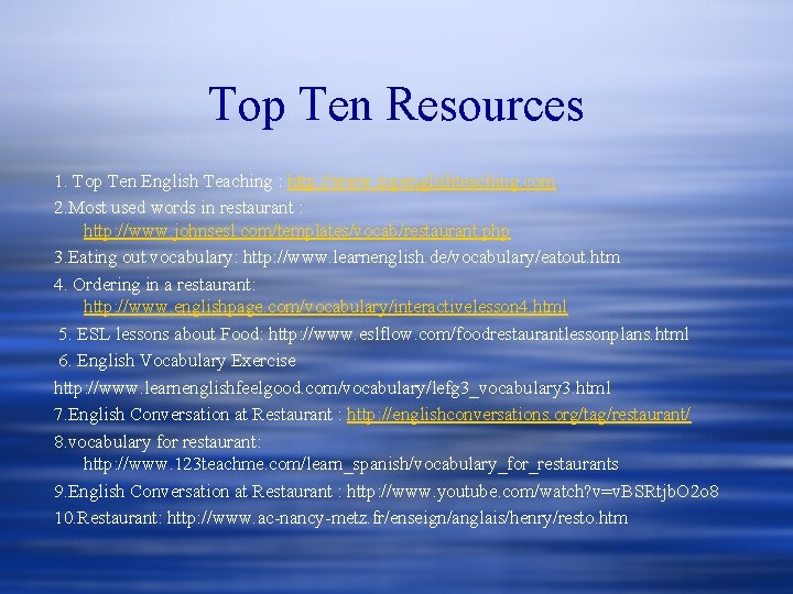 Top Ten Resources 1. Top Ten English Teaching : http: //www. topenglishteaching. com 2. Top Ten Resources 1. Top Ten English Teaching : http: //www. topenglishteaching. com 2.