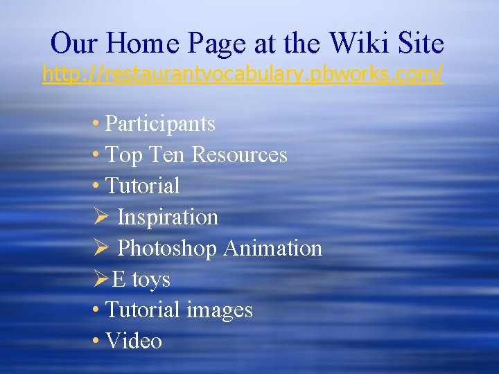 Our Home Page at the Wiki Site http: //restaurantvocabulary. pbworks. com/ • Participants • Our Home Page at the Wiki Site http: //restaurantvocabulary. pbworks. com/ • Participants •