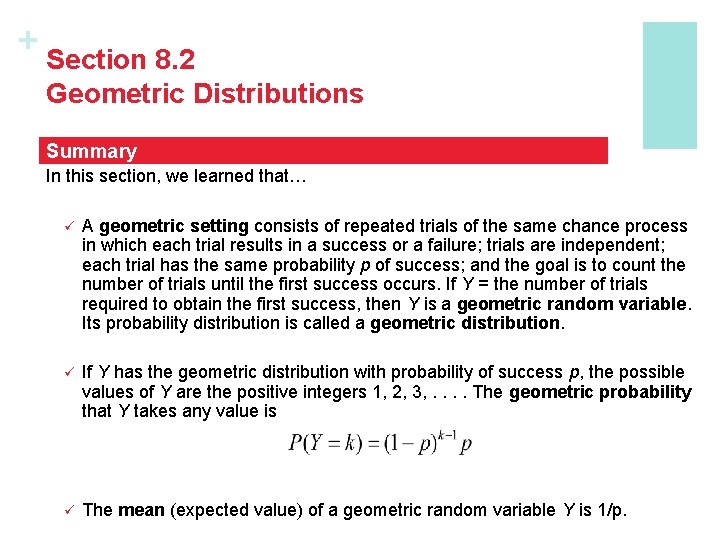 + Section 8. 2 Geometric Distributions Summary In this section, we learned that… ü