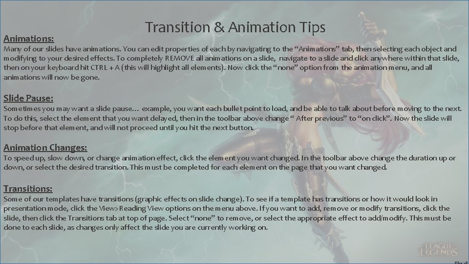 Animations: Transition & Animation Tips Many of our slides have animations. You can edit