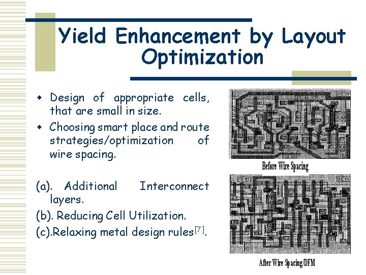 Yield Enhancement by Layout Optimization w Design of appropriate cells, that are small in