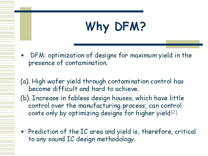 Why DFM? w DFM: optimization of designs for maximum yield in the presence of