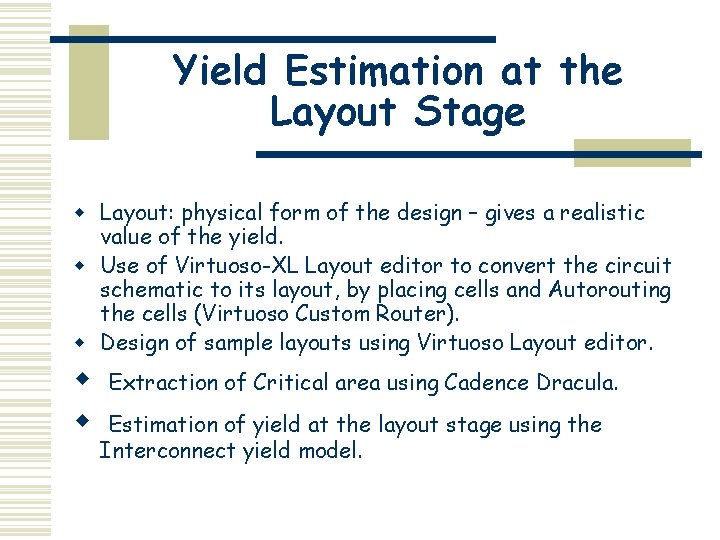 Yield Estimation at the Layout Stage w Layout: physical form of the design –