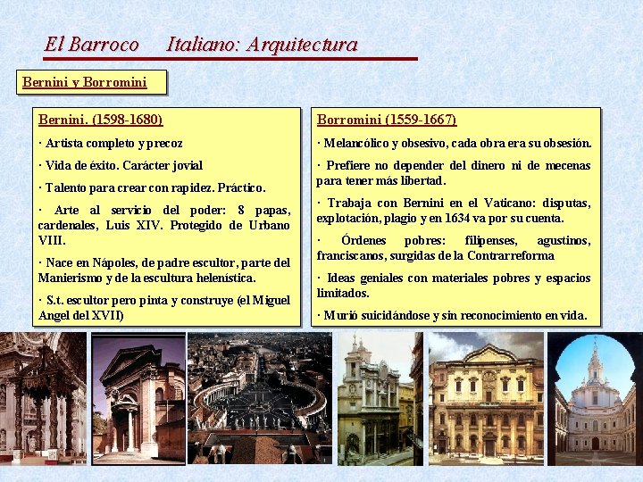 El Barroco Italiano: Arquitectura Bernini y Borromini Bernini. (1598 -1680) Borromini (1559 -1667) ·