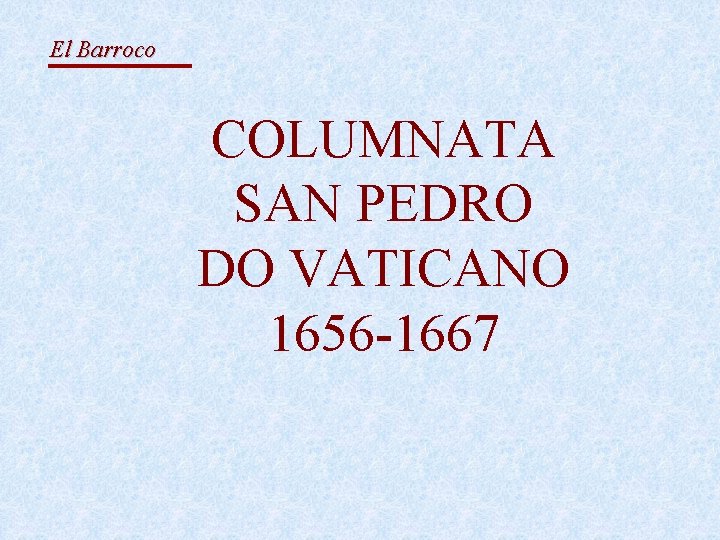 El Barroco COLUMNATA SAN PEDRO DO VATICANO 1656 -1667 