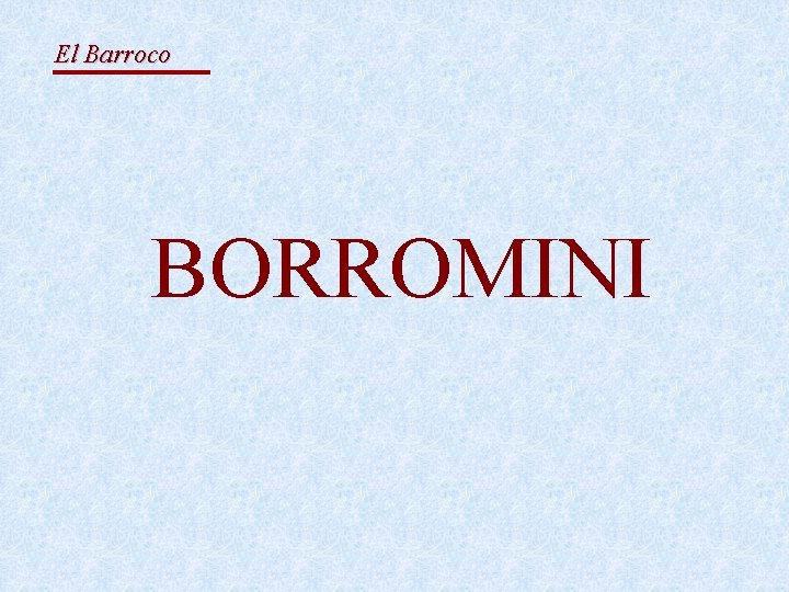 El Barroco BORROMINI 