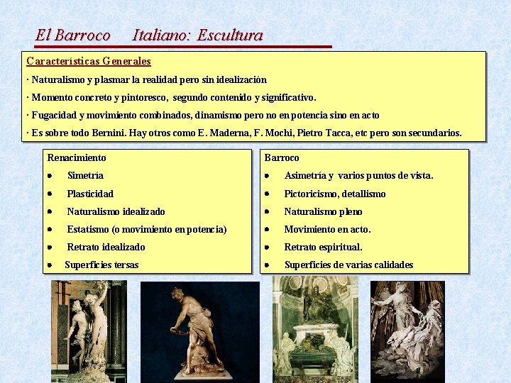 El Barroco Italiano: Escultura Características Generales · Naturalismo y plasmar la realidad pero sin