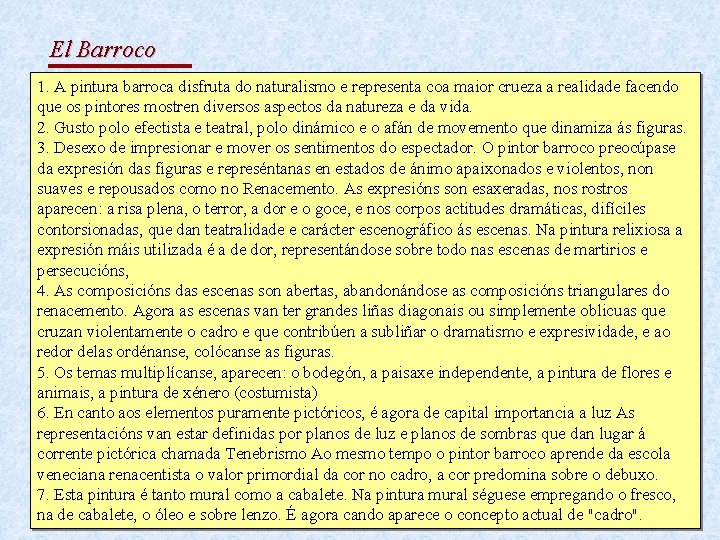 El Barroco 1. A pintura barroca disfruta do naturalismo e representa coa maior crueza
