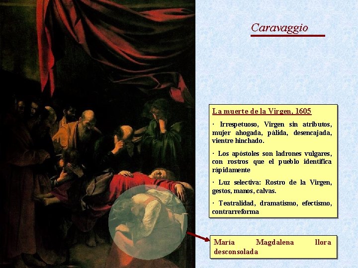 El Barroco Caravaggio La muerte de la Virgen, 1605 · Irrespetuoso, Virgen sin atributos,