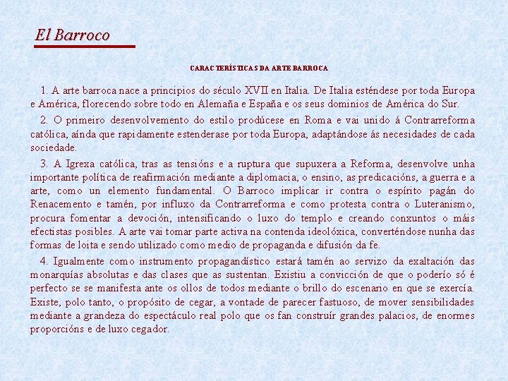 El Barroco CARACTERÍSTICAS DA ARTE BARROCA 1. A arte barroca nace a principios do
