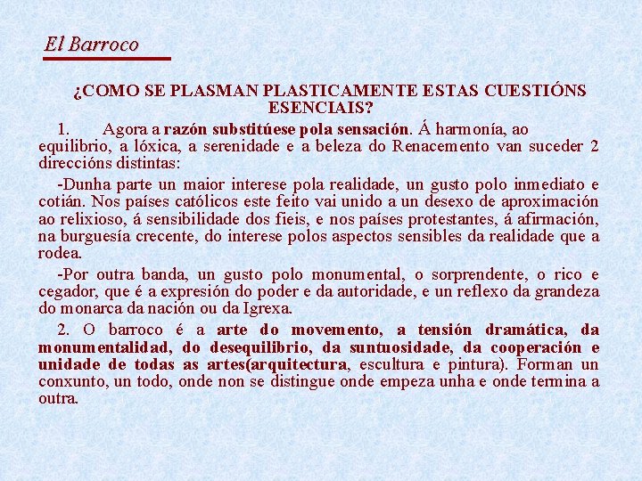 El Barroco ¿COMO SE PLASMAN PLASTICAMENTE ESTAS CUESTIÓNS ESENCIAIS? 1. Agora a razón substitúese