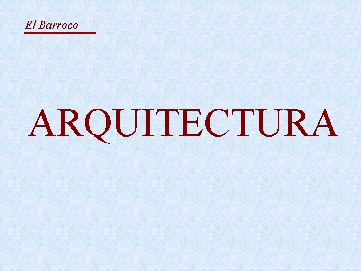El Barroco ARQUITECTURA 