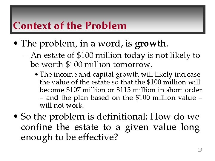 Context of the Problem • The problem, in a word, is growth. – An