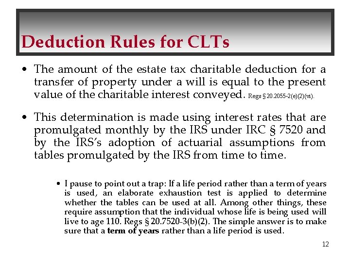 Deduction Rules for CLTs • The amount of the estate tax charitable deduction for