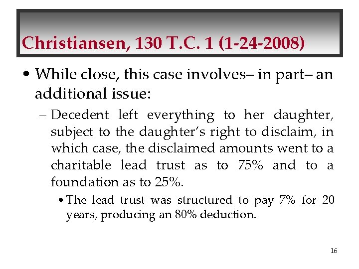 Christiansen, 130 T. C. 1 (1 -24 -2008) • While close, this case involves–