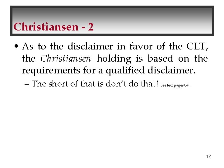 Christiansen - 2 • As to the disclaimer in favor of the CLT, the